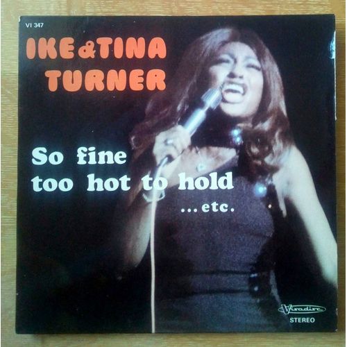 Ike & Tina Turner So Fine, Too Hot To Hold .. 45t
