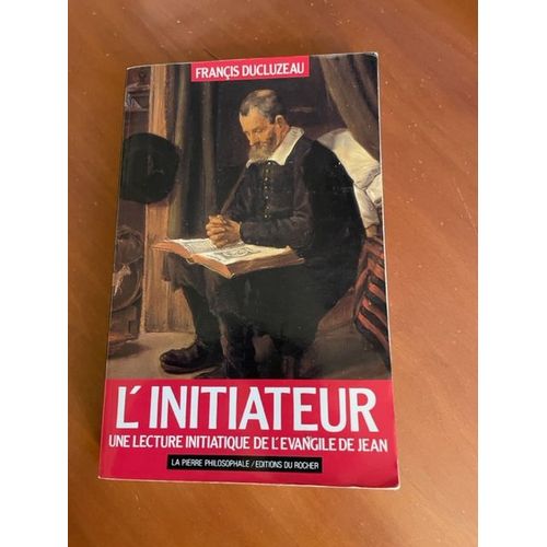 L'initiateur - Une Lecture De L'évangile De Saint Jean De Françis Ducluzeau. Ed. Du Rocher