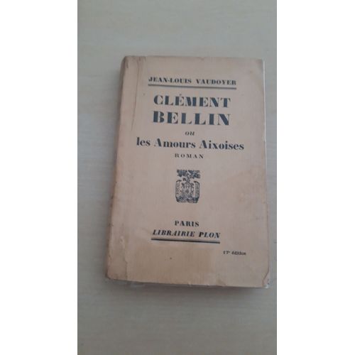 Livre Ancien Clément Bellin Ou Les Amours Aixoises , Numéroté