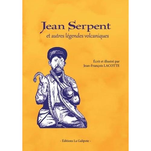 Jean Serpent Et Autres Légendes Volcaniques