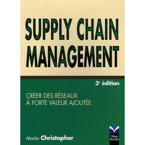 Supply Chain Management - Créer Des Réseaux À Forte Valeur Ajoutée