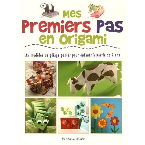 Mes Premiers Pas En Origami - 35 Modèles De Pliage Papier Pour Enfants À Partir De 7 Ans