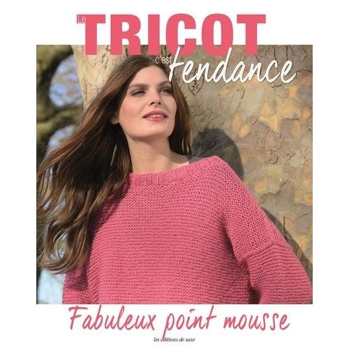 Le Tricot C'est Tendance - Fabuleux Point Mousse