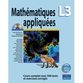 Mathématiques Appliquées L3 - Cours Complet Avec 500 Tests Et Exercices Corrigés (1 Cd-Rom)