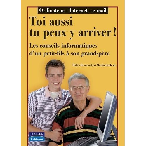 Papi, Toi Aussi Tu Peux Le Faire - Les Conseils En Informatique D'un Petit-Fils À Son Grand-Père