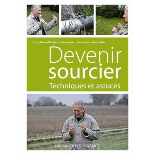 Devenir Sourcier - Techniques Et Astuces