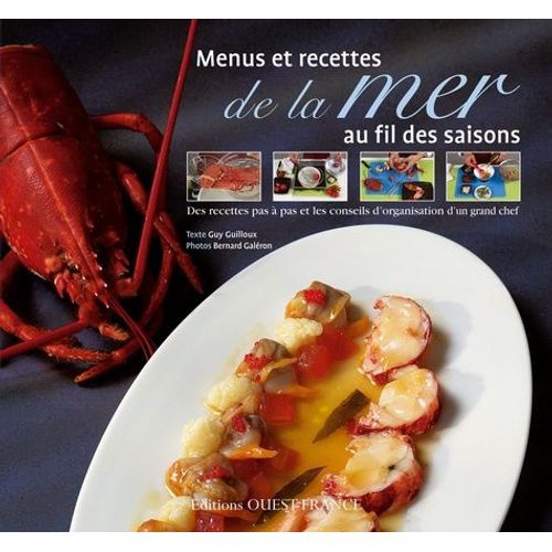 Menus Et Recettes De La Mer Au Fil Des Saisons - Des Recettes Pas À Pas Et Les Conseils D'organisation D'un Grand Chef