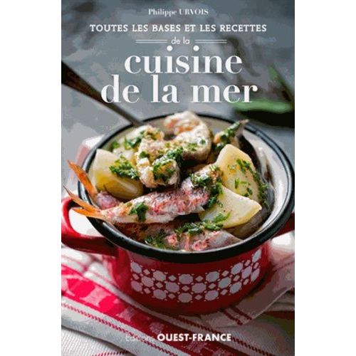Toutes Les Bases Et Les Recettes De La Cuisine De La Mer