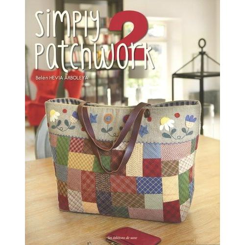 Simply Patchwork - Volume 2. Avec Un Patron