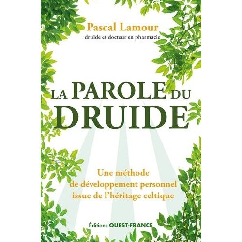 La Parole Du Druide - Une Méthode De Développement Personnel Issue De L'héritage Druidique