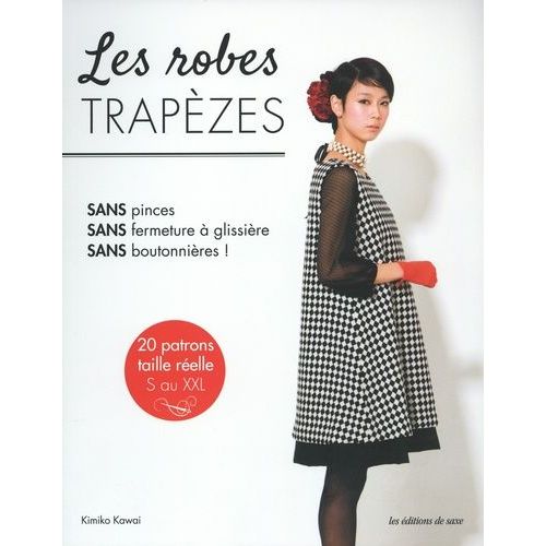 Les Robes Trapèzes - Avec 20 Patrons Détachables