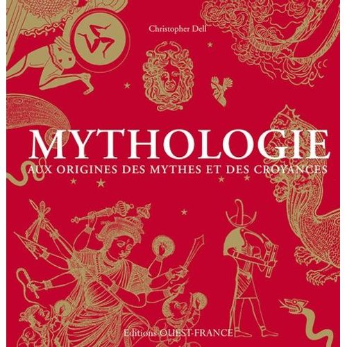 Mythologie - Aux Origines Des Mythes Et Des Croyances