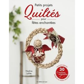 Petits Projets Quiltés Pour Fêtes Enchantées