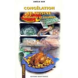 Congelation Et Cuisine - Methodes Et Recettes