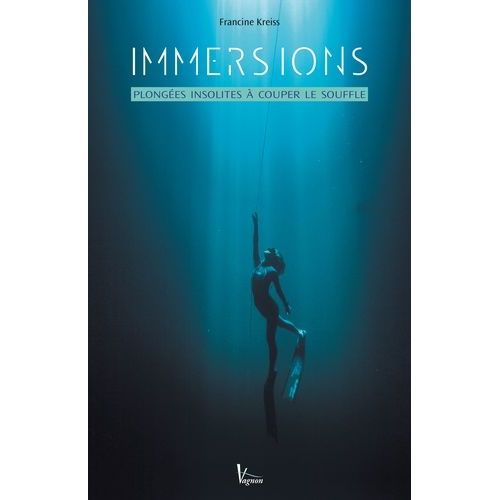 Immersions - Plongées Insolites À Couper Le Souffle