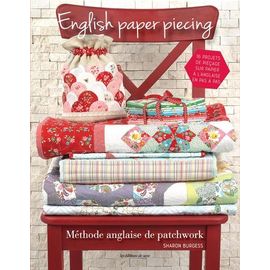 English Paper Piecing - Méthode Anglaise De Patchwork - 16 Projets De Piéçage Sur Papier À L'anglaise En Pas À Pas