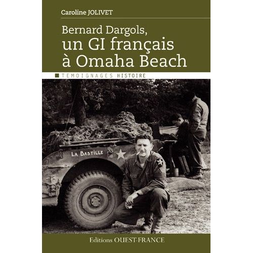 Bernard Dargols, Un Gi Français À Omaha Beach