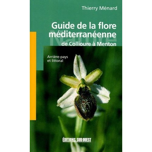 Guide De La Flore Méditerranéenne - De Collioure À Menton
