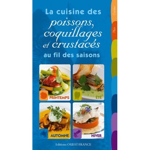 La Cuisine Des Poissons, Coquillages Et Crustacés Au Fil Des Saisons