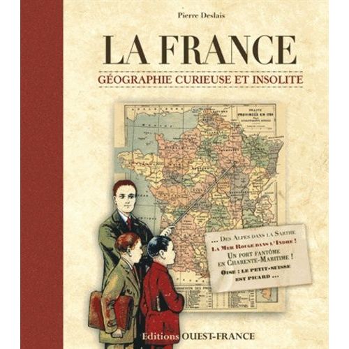 La France - Géographie Curieuse Et Insolite