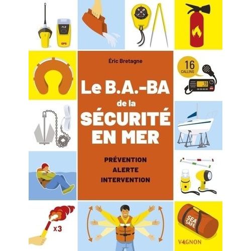 Le B.A-Ba De La Sécurité En Mer - Prévention, Alerte, Intervention