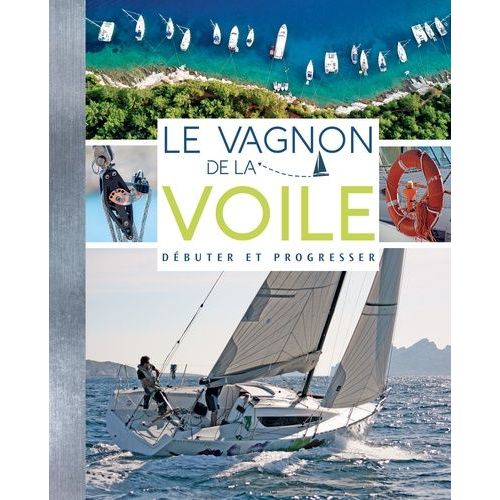 Le Vagnon De La Voile - Débuter Et Progresser
