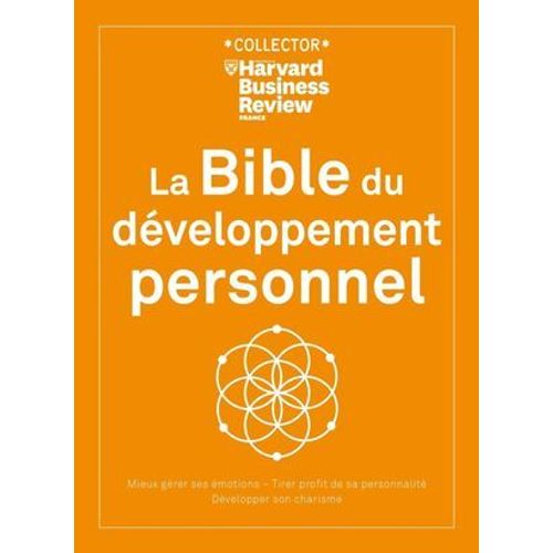 La Bible Du Développement Personnel - Mieux Gérer Ses Émotions, Tirer Profit De Sa Personnalité, Dév