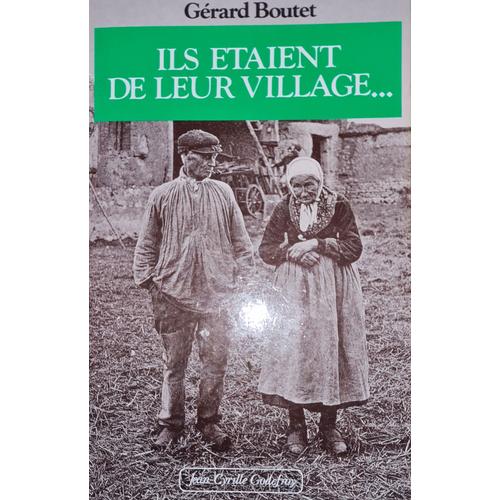 Ils Étaient De Leur Village- Gérard Boutet