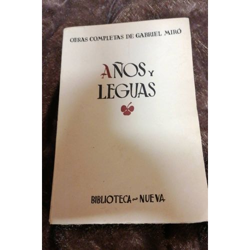 Anos Y Leguas De Gabriel Miro. Ouvrage En Espagnol