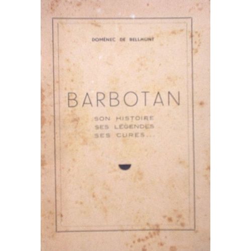 Barbotan - Son Histoire, Ses Légendes,Ses Cures -