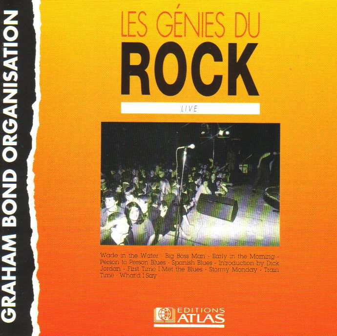 Graham Bond Organisation "Live" - Cd Les Genies Du Rock - Edition Atlas - Ref Rk Cd 486 - Licence Charly/Aps