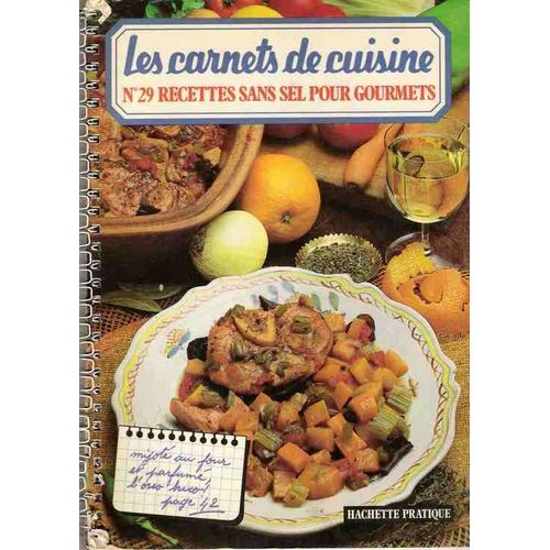 Les Carnets De Cuisine N°29 - Recettes Sans Sel Pour Gourmets - 108 Recettes Pas À Pas