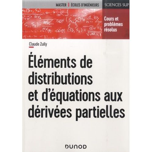 Eléments De Distributions Et D'équations Aux Dérivées Partielles - Cours Et Problèmes Résolus