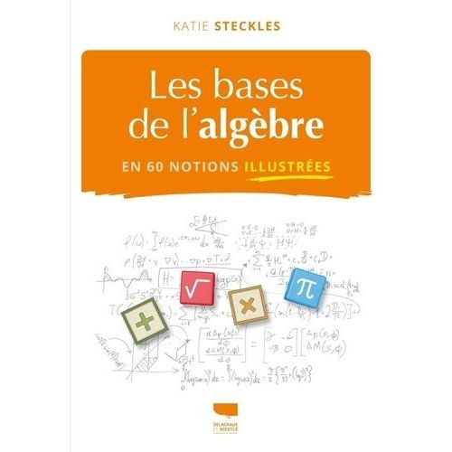 Les Bases De L'algèbre En 60 Notions Illustrées