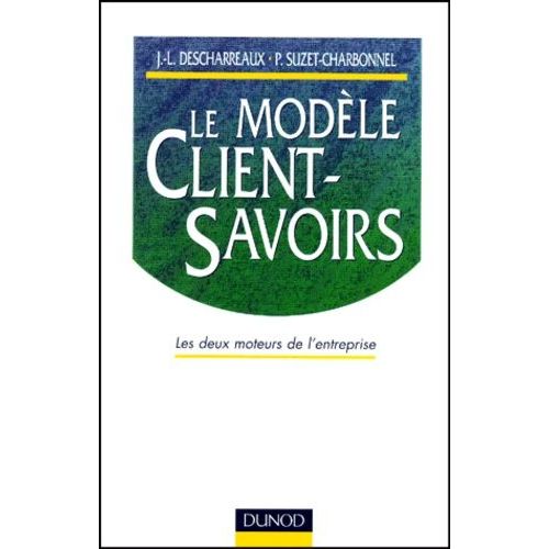 Le Modele Client-Savoirs - Les Deux Moteurs De L'entreprise