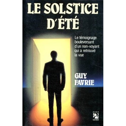 Le Solstice D'ete - Le Témoignage Bouleversant D'un Non-Voyant Qui A Retrouvé La Vue