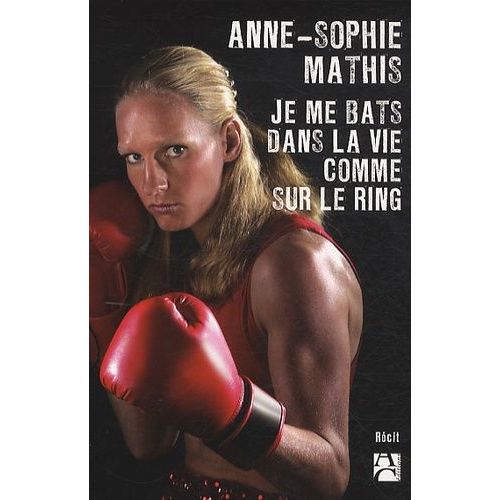 Je Me Bats Dans La Vie Comme Sur Le Ring