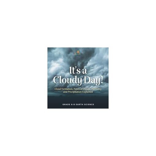 It's A Cloudy Day! Cloud Formation, Types Of Clouds, Humidity And P...