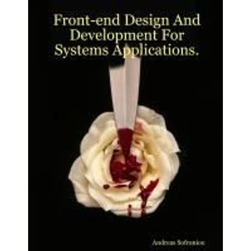 Front-End Design And Development For Systems Applications.