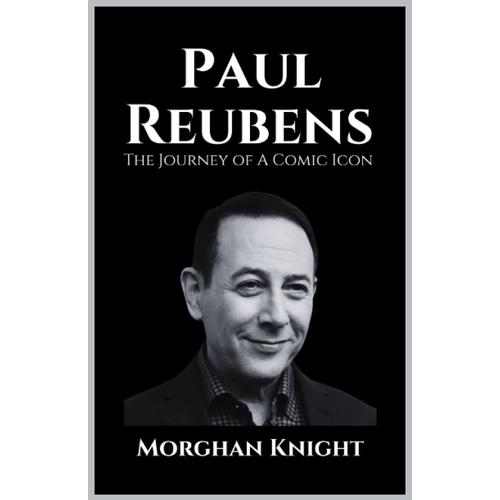 Paul Reubens: The Journey Of A Comic Icon