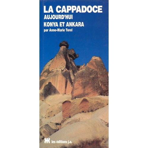 La Cappadoce Aujourd'hui, Konya Et Ankara