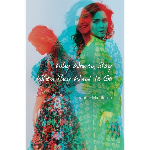 Why Women Stay When They Want To Go