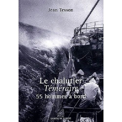 Le Chalutier Téméraire - 55 Hommes À Bord