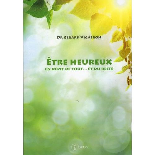 Etre Heureux En Dépit De Tout, Et Du Reste