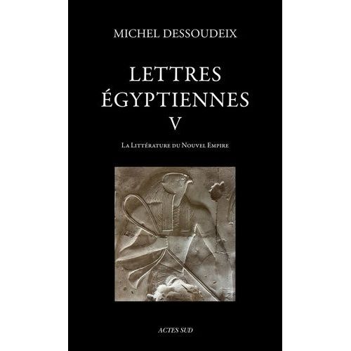 Lettres Égyptiennes - Tome 5, La Littérature Du Nouvel Empire