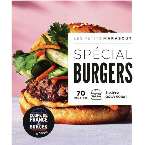 Spécial Burger - 70 Recettes Testées Pour Vous !