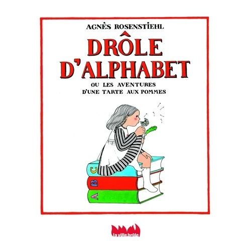 Drôle D'alphabet - Ou Les Aventures D'une Tarte Aux Pommes
