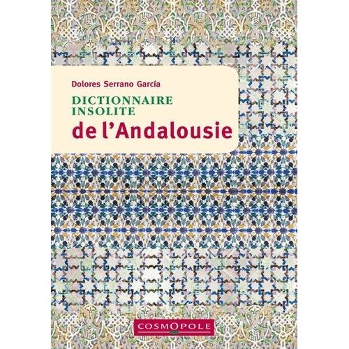 Dictionnaire Insolite De L'andalousie