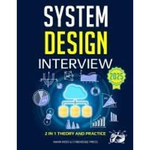 System Design Interview: The Complete Guide To Mastering Complex System Design Interviews (Computer Programming)