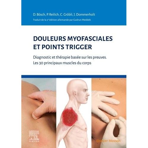 Douleurs Myofasciales Et Points Trigger - Diagnostic Et Thérapie Basée Sur Les Preuves - Les 30 Principaux Muscles Du Corps